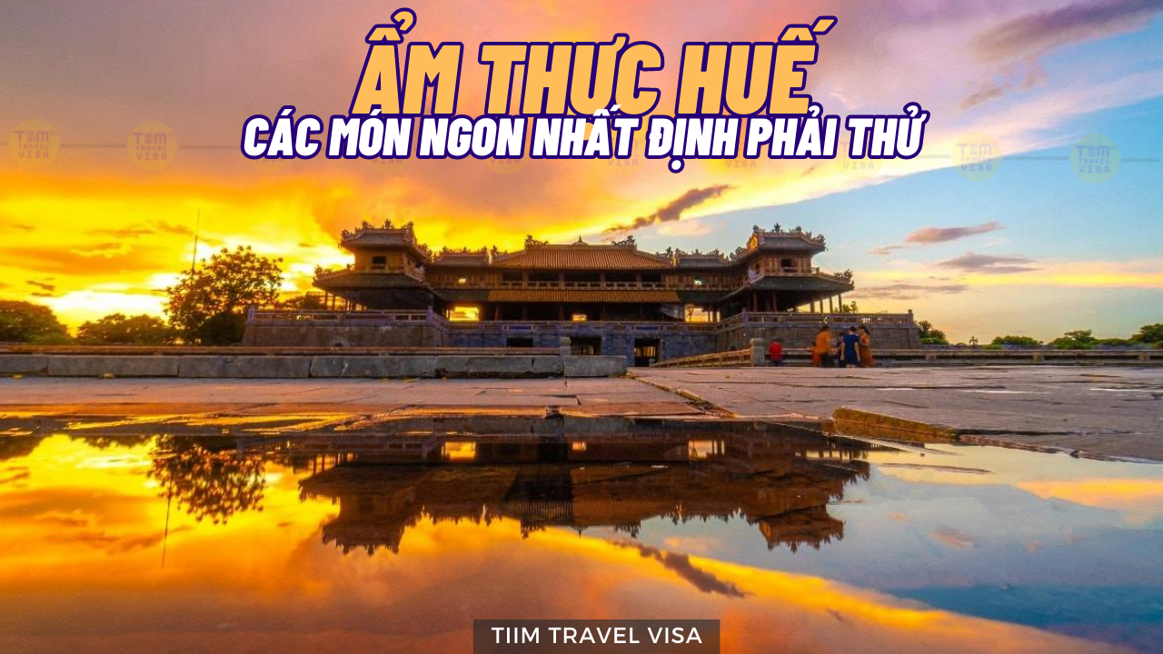 Ẩm thực Huế- các món ngon nhất định phải thử 