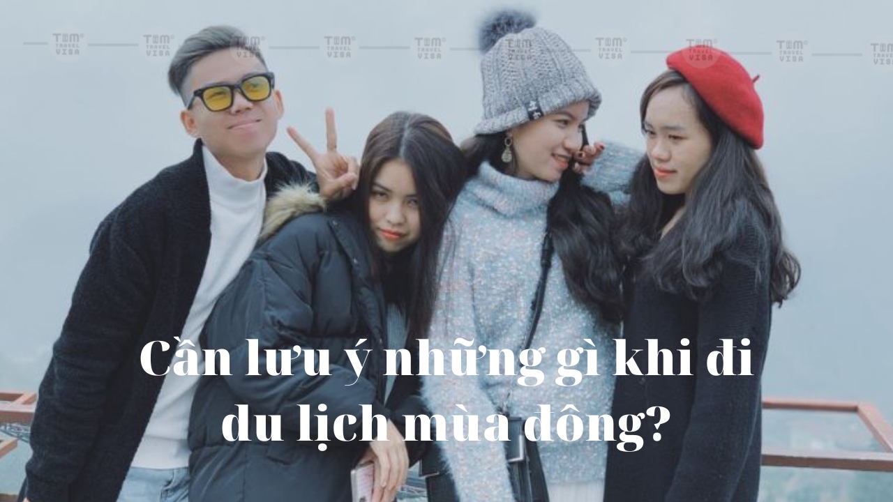 Cần lưu ý những gì khi đi du lịch mùa đông?