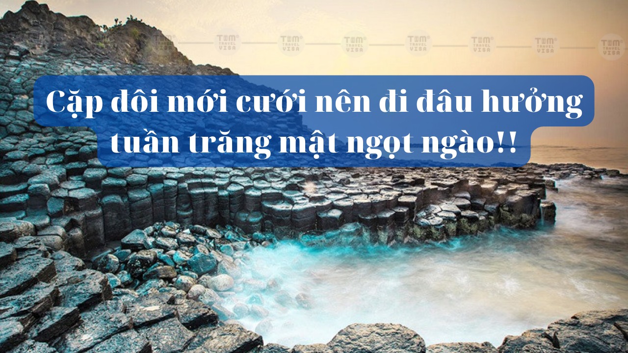 Cặp đôi mới cưới nên đi đâu hưởng tuần trăng mật ngọt ngào!!