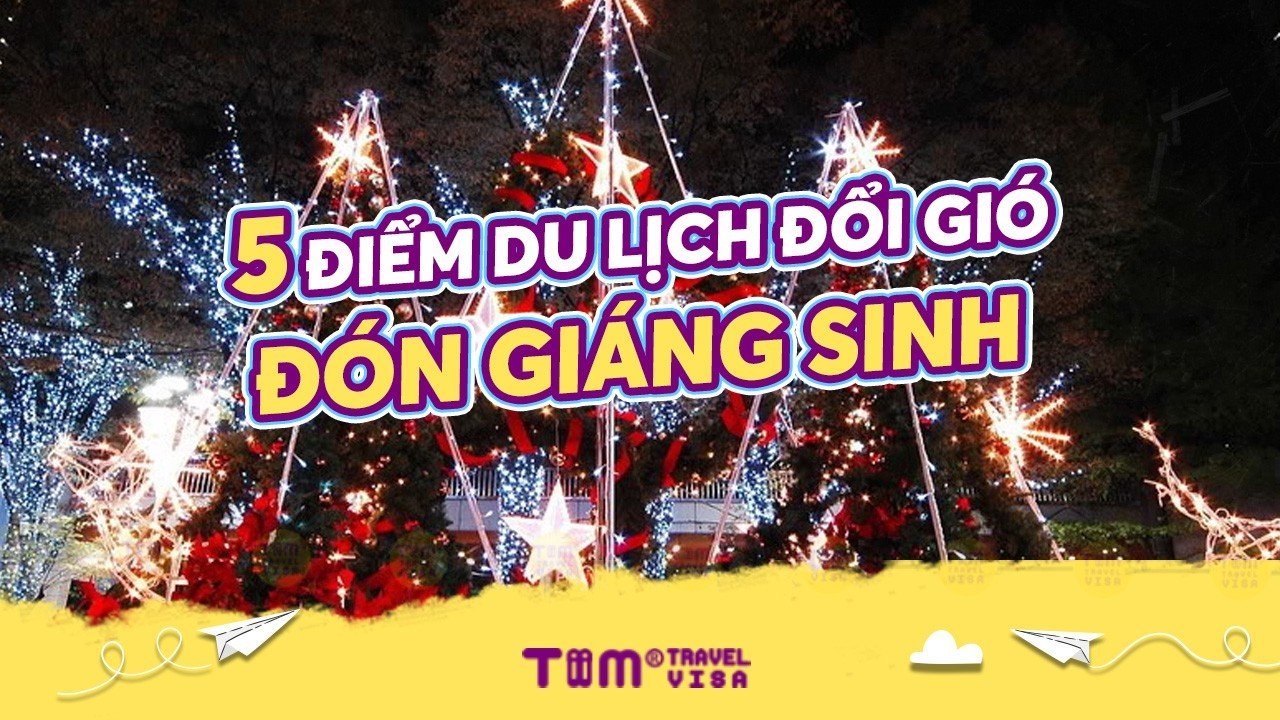 5 điểm du lịch đổi gió đón Giáng Sinh