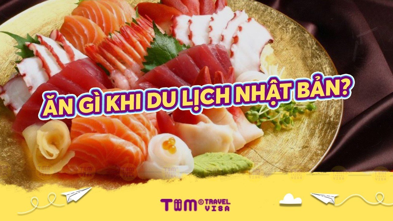 Ăn gì khi du lịch Nhật Bản? Top các món ăn Nhất Định Phải Thử