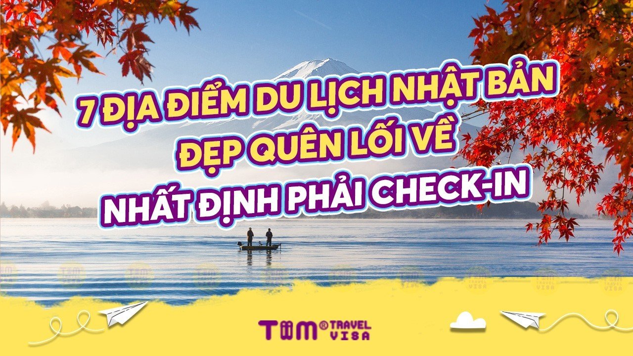 7 địa điểm du lịch Nhật Bản đẹp quên lối về, nhất định phải check-in