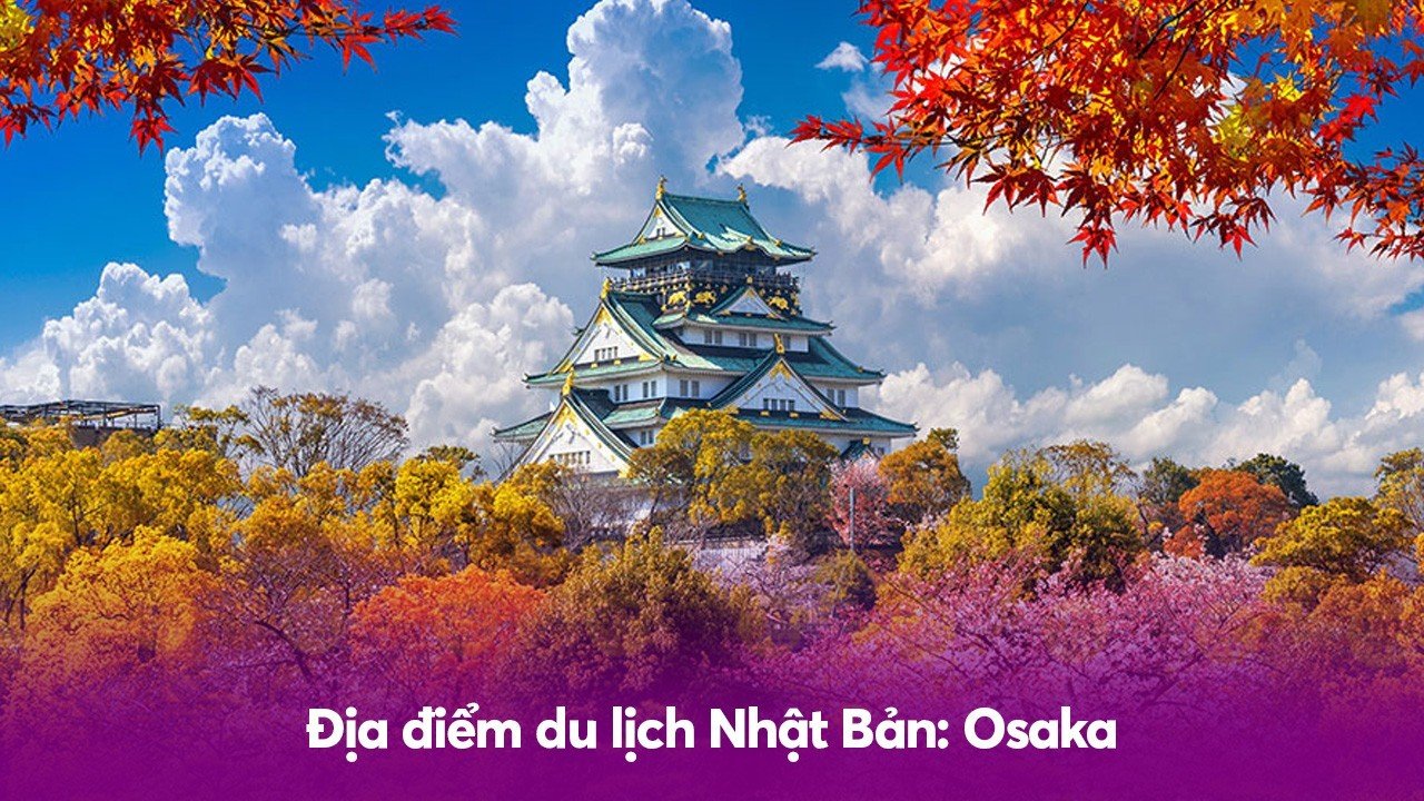 Địa điểm du lịch Nhật Bản: Osaka