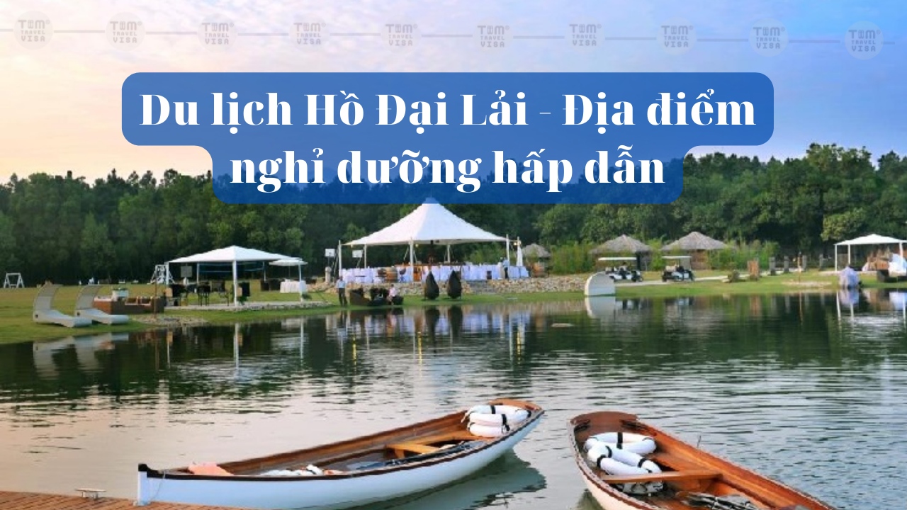 Du lịch Hồ Đại Lải - Địa điểm nghỉ dưỡng hấp dẫn