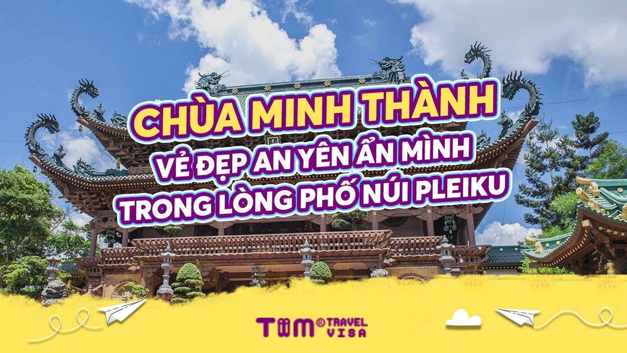 Chùa Minh Thành - Vẻ đẹp an yên ẩn mình trong lòng phố núi Pleiku