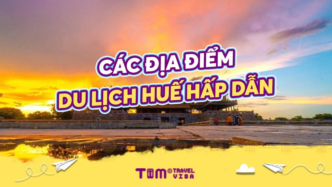 Các địa điểm du lịch Huế hấp dẫn