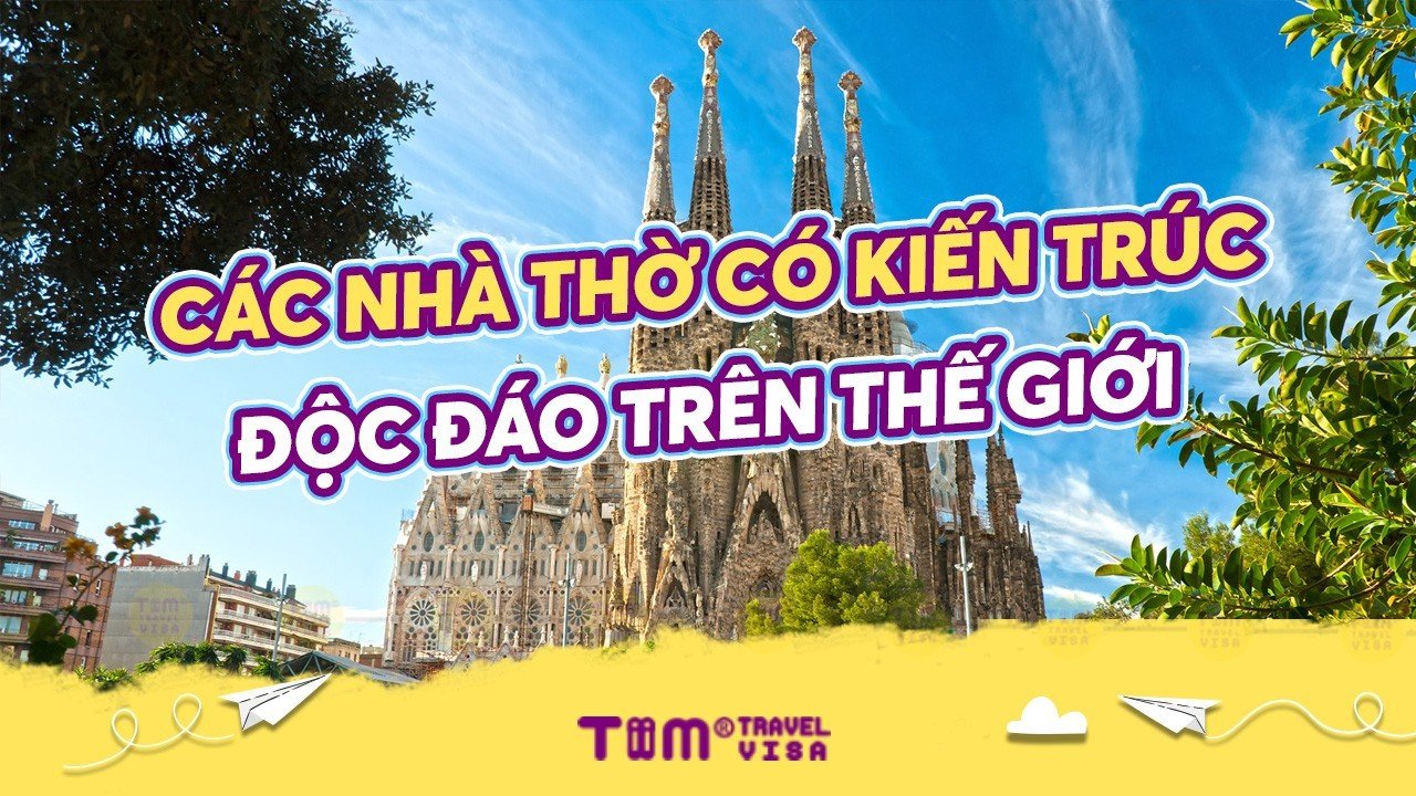 Các nhà thờ có kiến trúc độc đáo trên thế giới