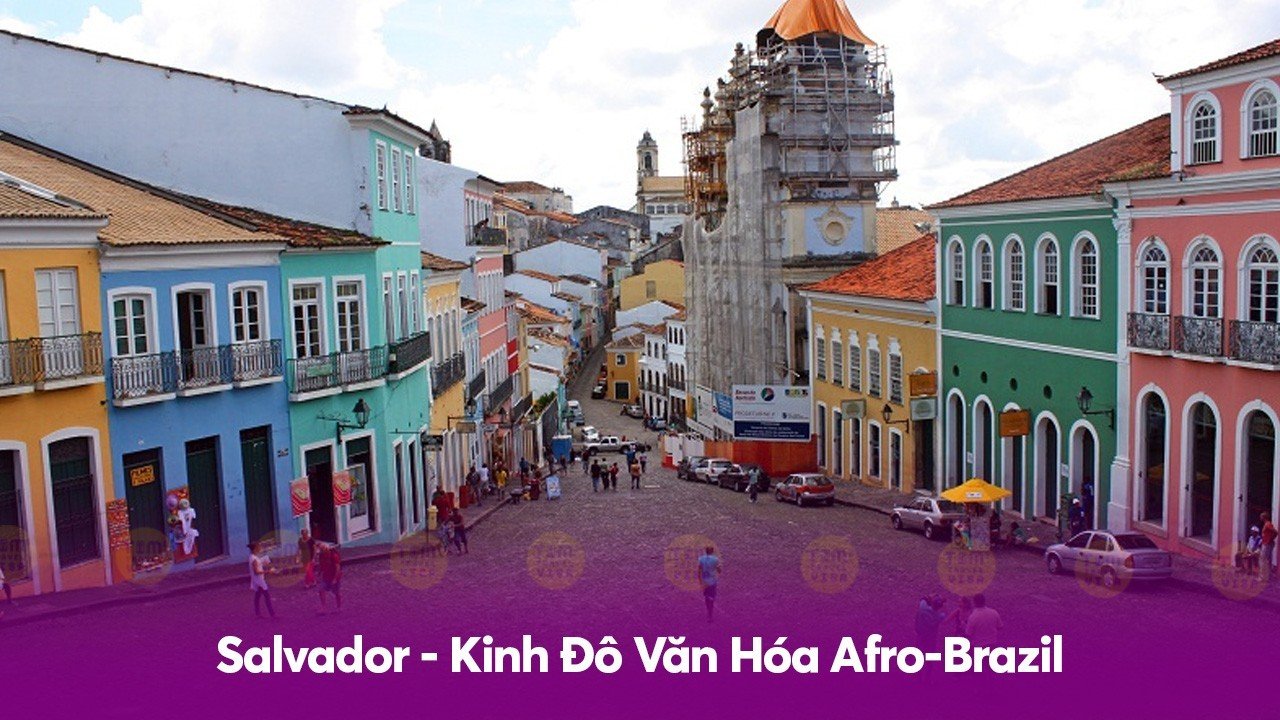 Brazil có gì? Salvador - Kinh Đô Văn Hóa Afro-Brazil