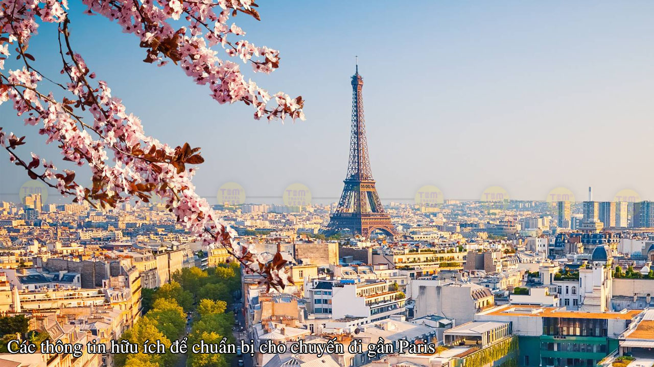 Các thông tin hữu ích để chuẩn bị cho chuyến đi gần Paris