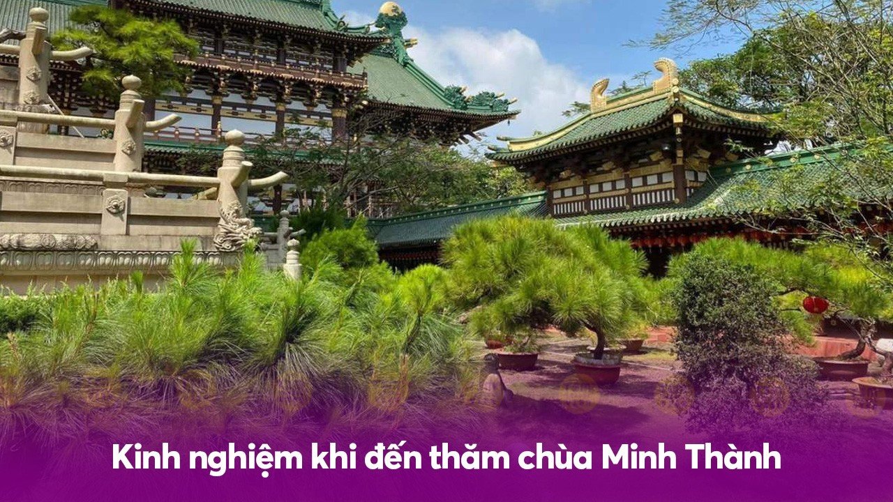 Kinh nghiệm khi đến thăm chùa Minh Thành