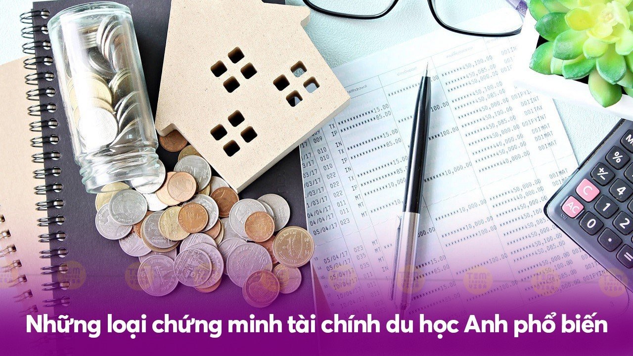 Những loại chứng minh tài chính du học Anh phổ biến