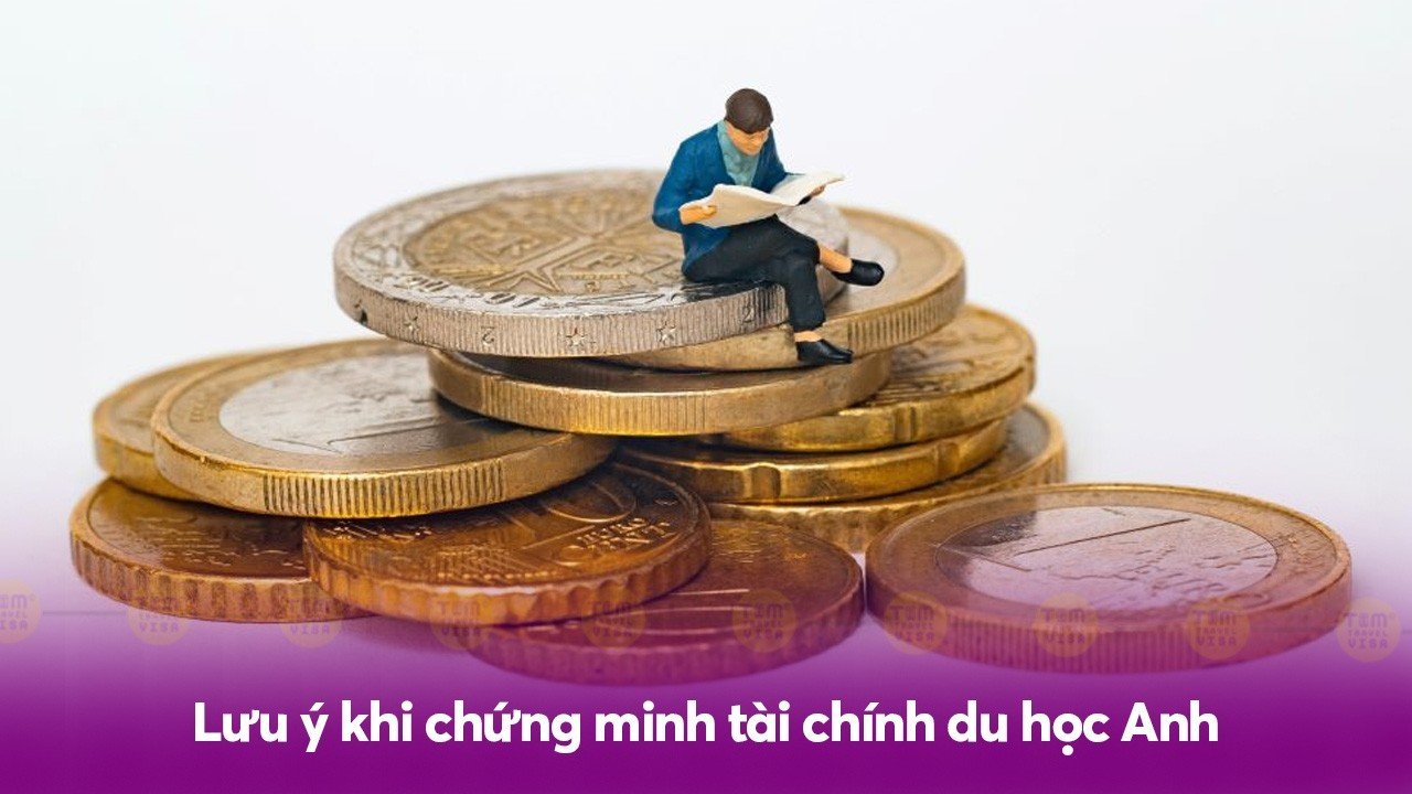 Lưu ý khi chứng minh tài chính du học Anh