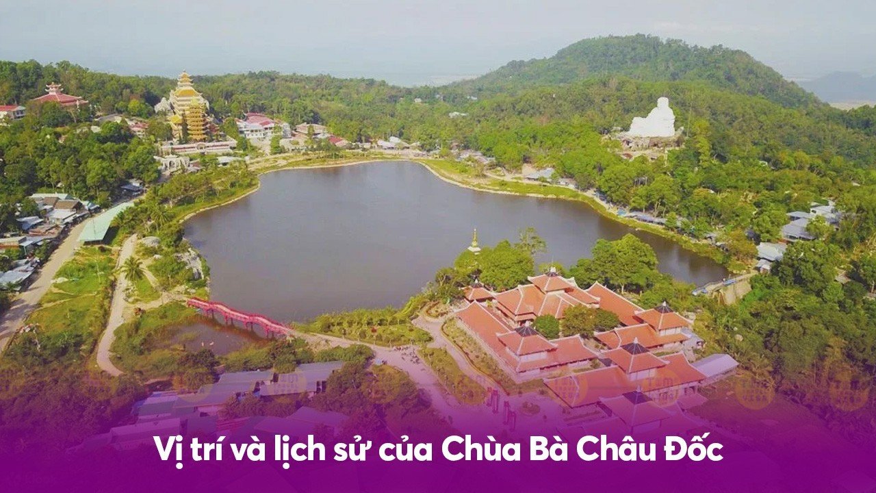 Vị trí và lịch sử của Chùa Bà Châu Đốc