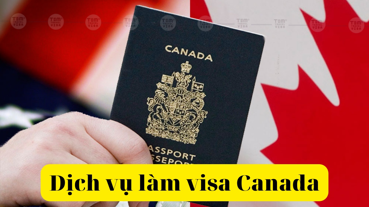 Dịch vụ làm visa Canada Uy Tín Thủ Tục Nhanh Chóng