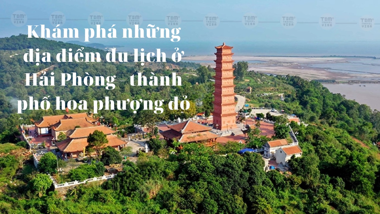 TOP 7 địa điểm du lịch ở Hải Phòng đang chờ bạn trải nghiệm