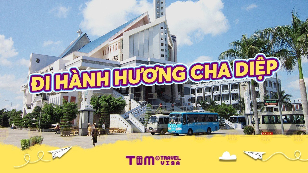 Kinh nghiệm đi hành hương Cha Diệp chi tiết nhất