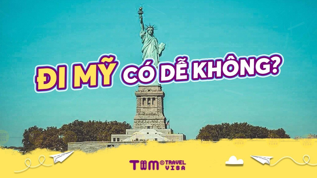 Đi du lịch Mỹ có dễ không? Kinh nghiệm xin visa đi Mỹ 2023