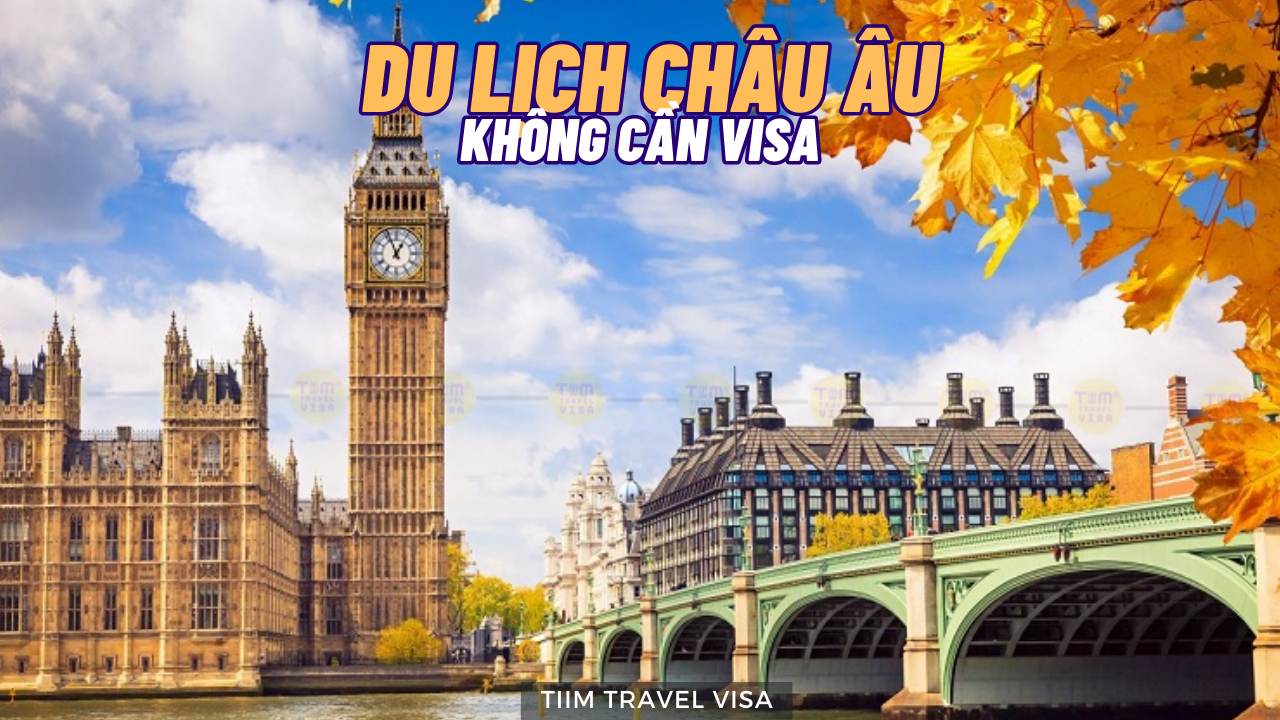 Du lịch Châu Âu không cần visa có được không? 