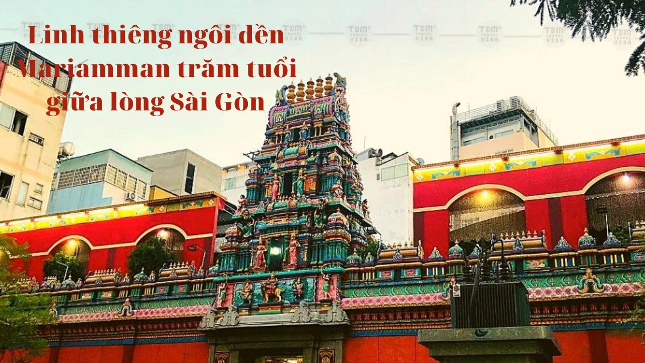 Linh thiêng ngôi đền Mariamman trăm tuổi giữa lòng Sài Gòn