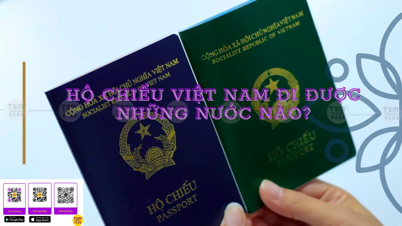 Hộ chiếu Việt Nam đi được những nước nào?
