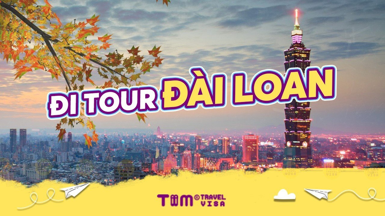 Điểm Đến Tuyệt Đẹp Cho Chuyến Đi Tour Đài Loan
