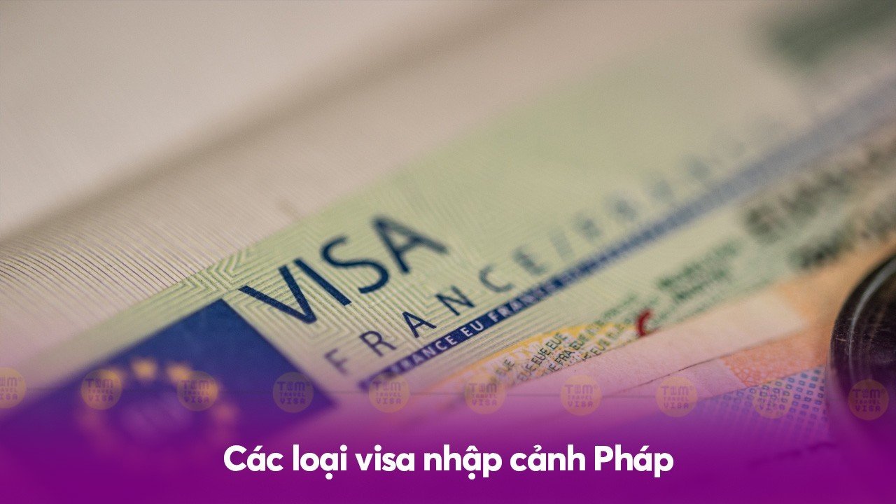 Các loại visa nhập cảnh Pháp