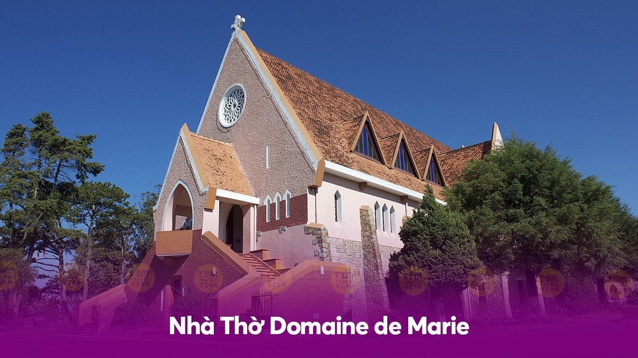 Địa điểm du lịch Đà Lạt - Nhà Thờ Domaine de Marie