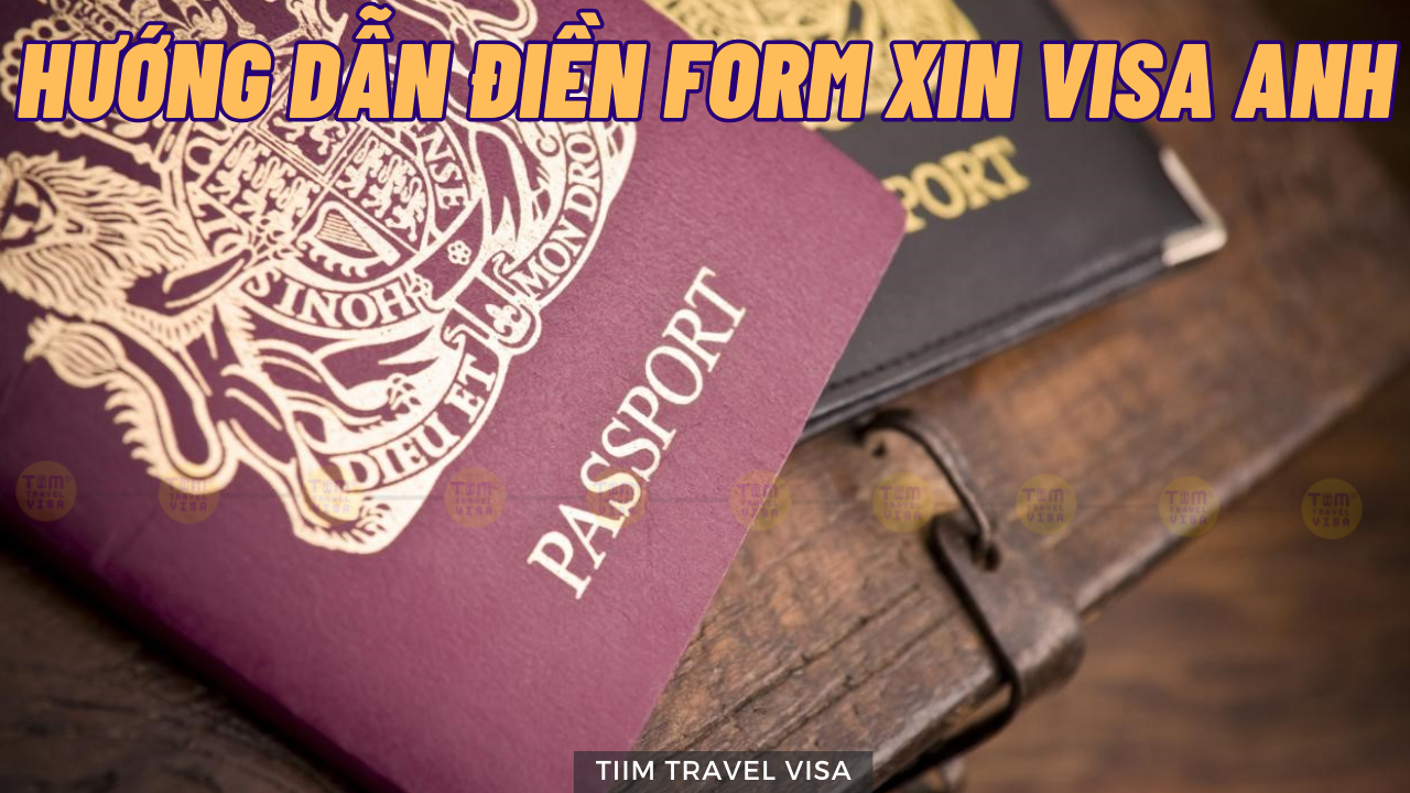 Hướng dẫn điền form xin visa Anh