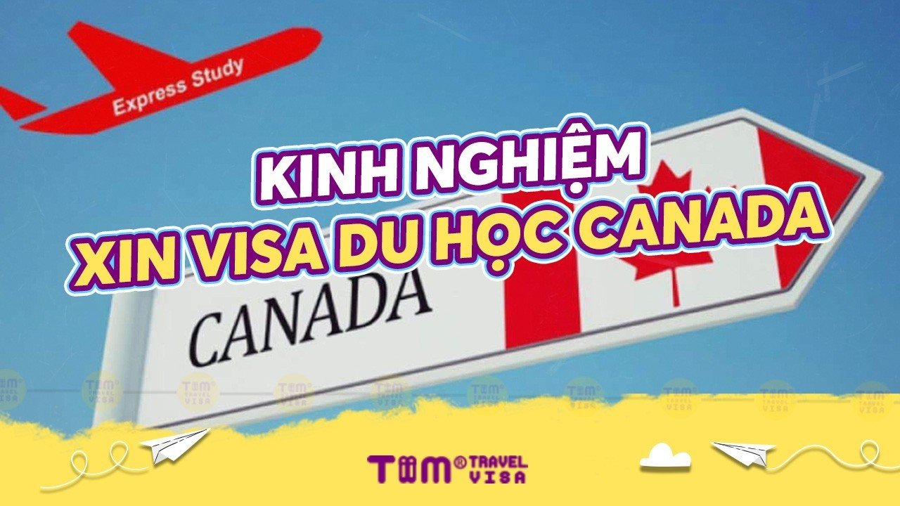 Kinh nghiệm xin visa du học Canada
