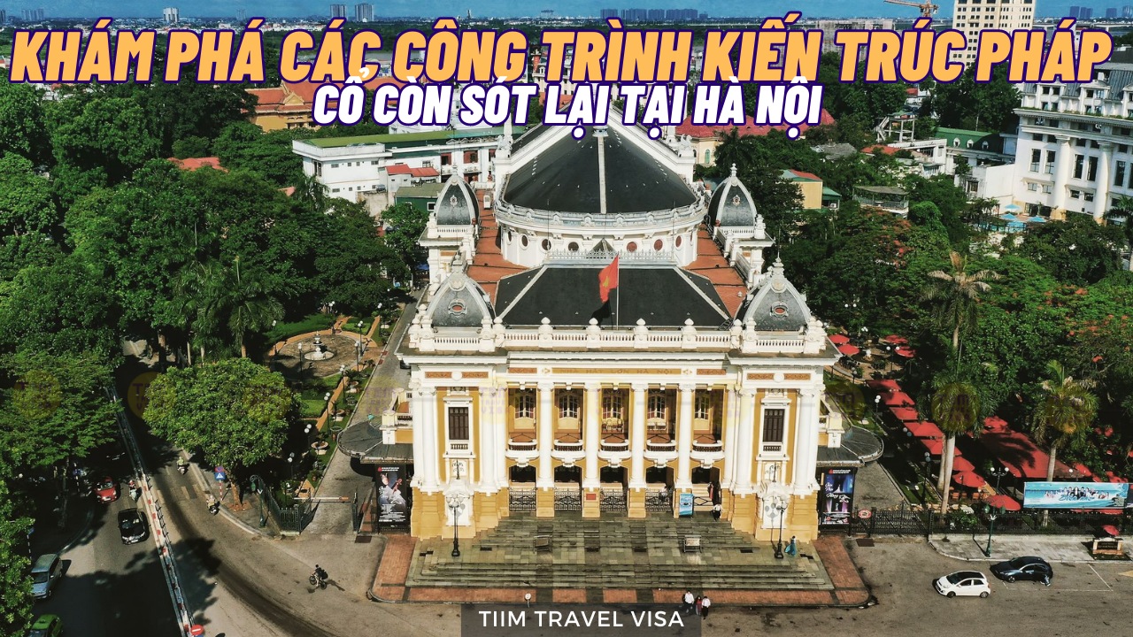 Khám phá các công trình kiến trúc Pháp cổ ở Hà Nội còn sót lại