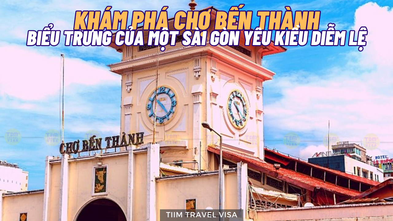 Khám phá chợ Bến Thành: biểu trưng của một Sài Gòn yêu kiều diễm lệ