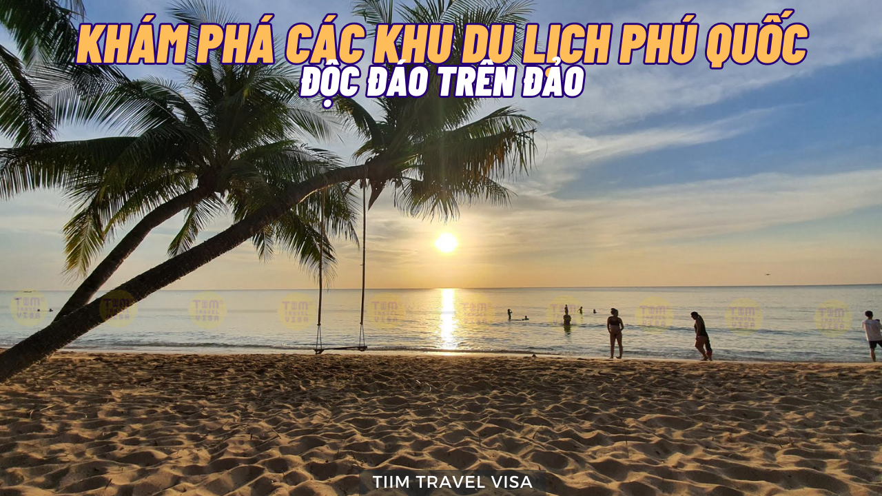 Khám phá các khu du lịch Phú Quốc độc đáo trên đảo