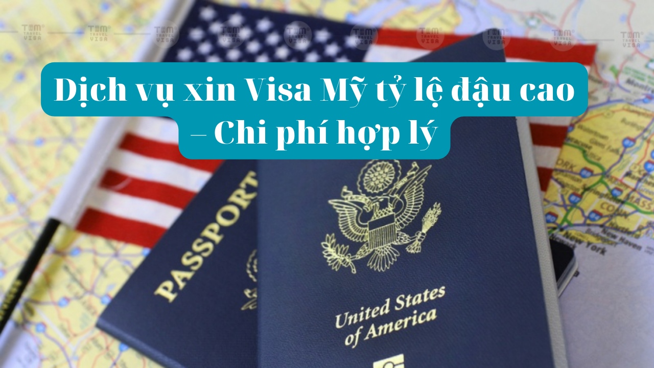 Dịch vụ xin Visa Mỹ tỷ lệ đậu cao – Chi phí hợp lý