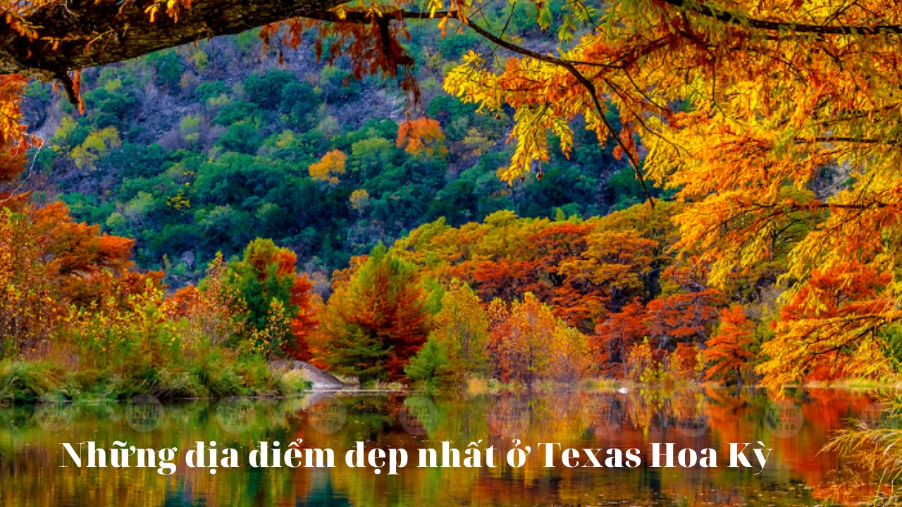 Những địa điểm đẹp nhất ở Texas Hoa Kỳ