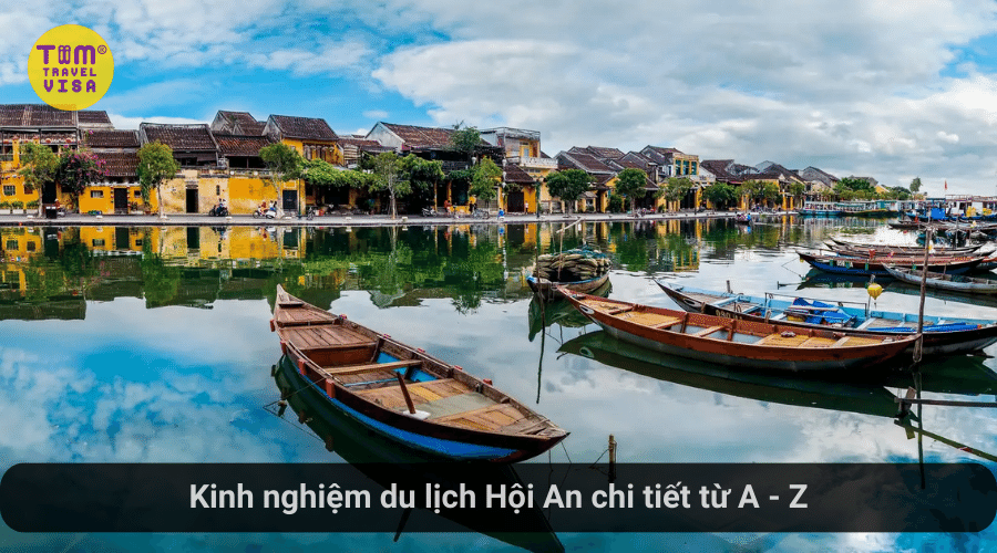 Kinh nghiệm du lịch Hội An từ A đến Z chi tiết nhất
