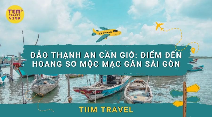 Đảo Thạnh An Cần Giờ: Cẩm nang du lịch chi tiết năm 2023