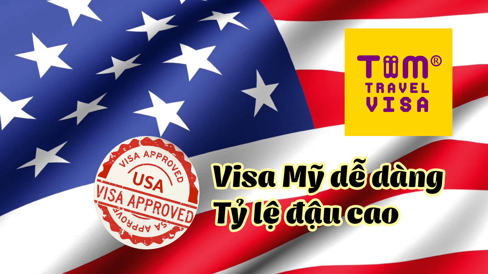 Visa Mỹ dễ dàng - Tỷ lệ đậu cao