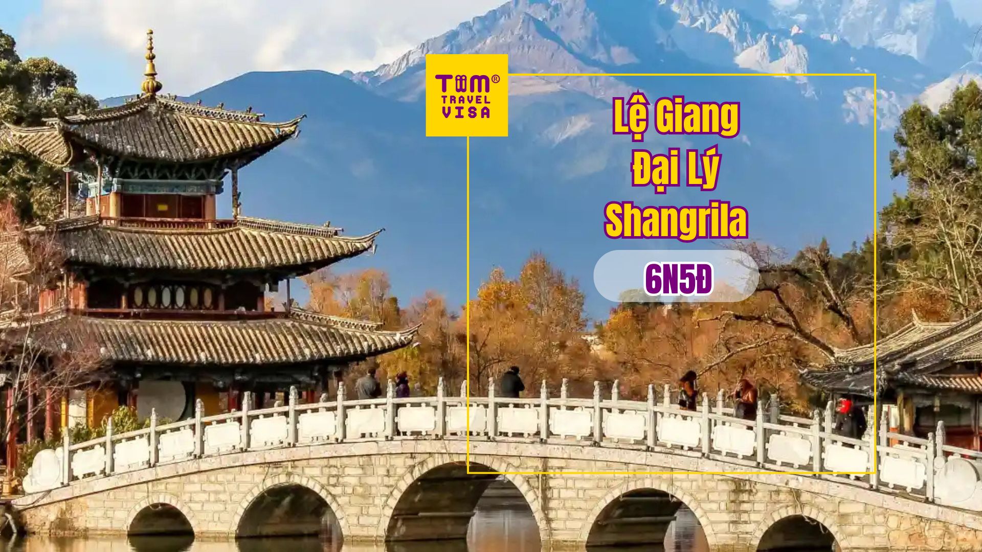 LỆ GIANG - ĐẠI LÝ - SHANGRILA 6N5Đ Khởi hành tháng 3,4/2025