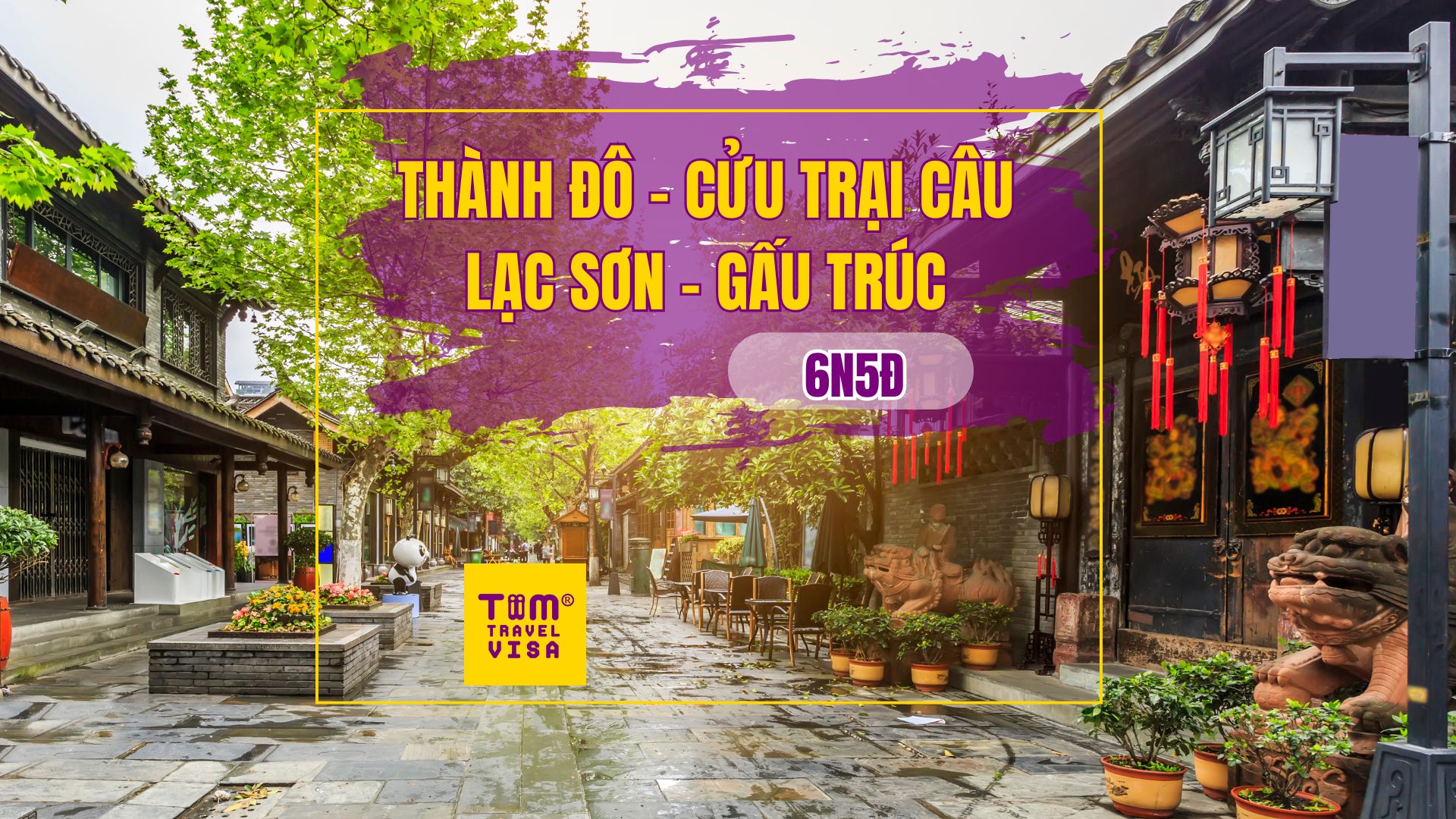 Thành Đô - Cửu Trại Câu - Lạc Sơn - Công viên Gấu Trúc 6N5Đ Tháng 3,4,5,6/2025