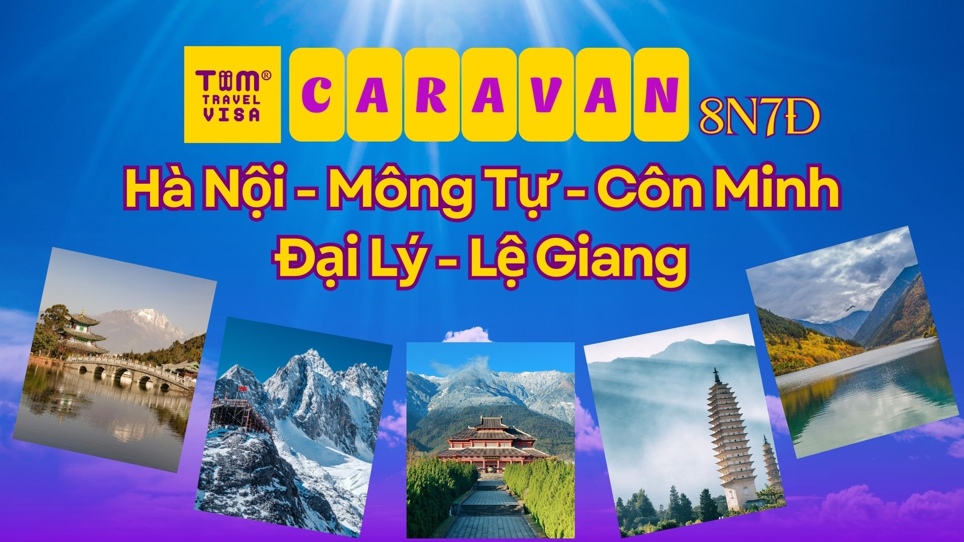 Tour Caravan Hà Nội - Mông Tự - Côn Minh - Đại Lý - Lệ Giang 8N7Đ
