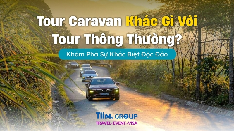 Tour Caravan Khác Gì Với Tour Thông Thường? Khám Phá Sự Khác Biệt Độc Đáo